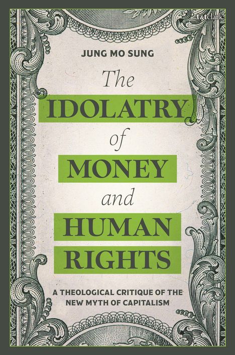 Text: "The Idolatry of Money and Human Rights" von Jung Mo Sung. Grüne Titel mit verzierter, ornamentaler Umrandung.
