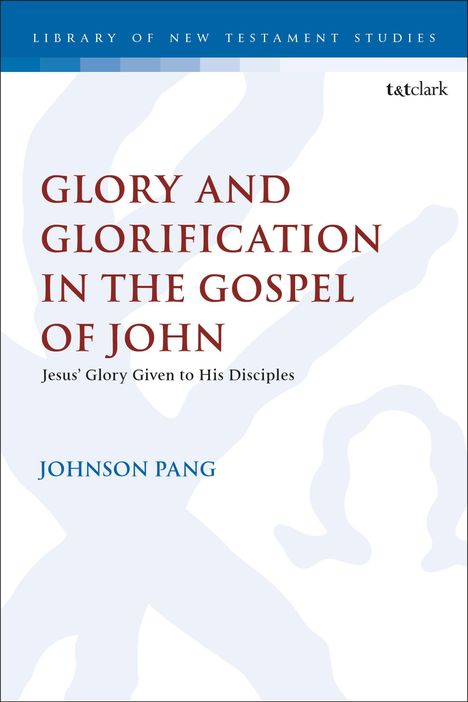 "Glory and Glorification in the Gospel of John" von Johnson Pang. Titel in Rot, subtiler Hintergrund.