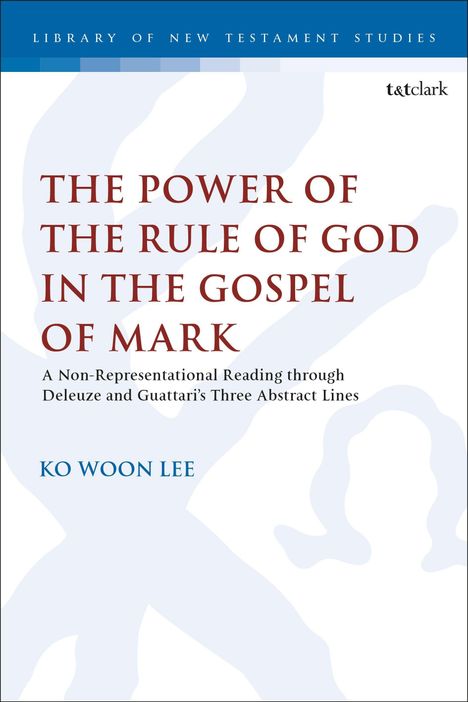 Titel: "THE POWER OF THE RULE OF GOD IN THE GOSPEL OF MARK". Autor: KO WOON LEE. Oben blaues Banner.