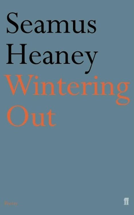 „Seamus Heaney Wintering Out“ in Schwarz und Orange auf grauem Hintergrund. Unten rechts kleines Logo.