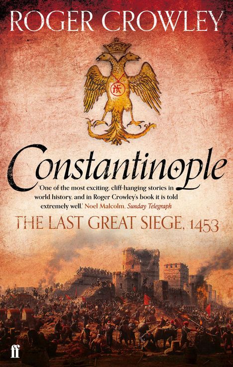 "Roger Crowley, Constantinople: The Last Great Siege, 1453" über einem mittelalterlichen Schlachtszenario, Adleremblem.