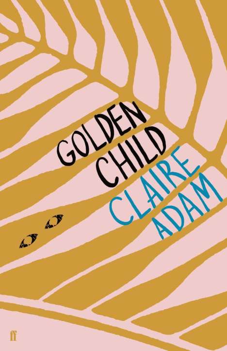 Claire Adam: Golden Child, Buch