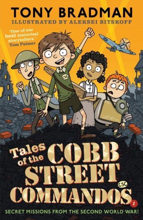 Text: "Tony Bradman, illustrated by Aleksei Bitskoff, Tales of the Cobb Street Commandos, secret missions from the Second World War". Illustration von vier Jungen in Uniformen auf Trümmern, ein Flugzeug oben rechts.