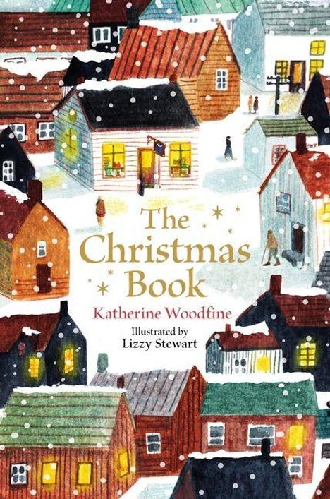 "The Christmas Book" von Katherine Woodfine, illustriert von Lizzy Stewart. Malerische Illustration von schneebedeckten Häusern.