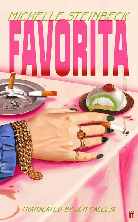 Text: "MICHELLE STEINBECK FAVORITA" und "TRANSLATED BY JEN CALLEJA." Illustration zeigt Hand mit Zigarette, Dessert und Aschenbecher.