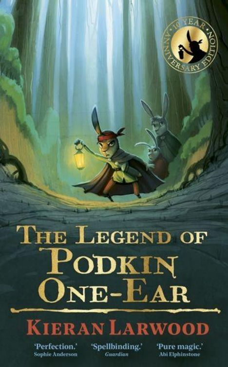 Text: "The Legend of Podkin One-Ear", "Kieran Larwood", "Perfection", "Spellbinding", "Pure magic".  
Illustration eines Kaninchens mit Laterne im Wald.