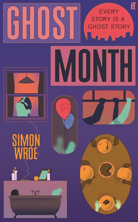 Oben "GHOST MONTH", rechts "EVERY STORY IS A GHOST STORY", links unten "SIMON WROE". Illustration mit Fenster, Ballons, Tisch.