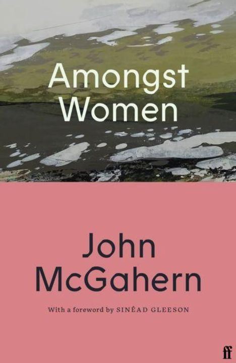 „Amongst Women“ von John McGahern, mit Vorwort von Sinéad Gleeson. Oben Landschaft, unten rosa Fläche.