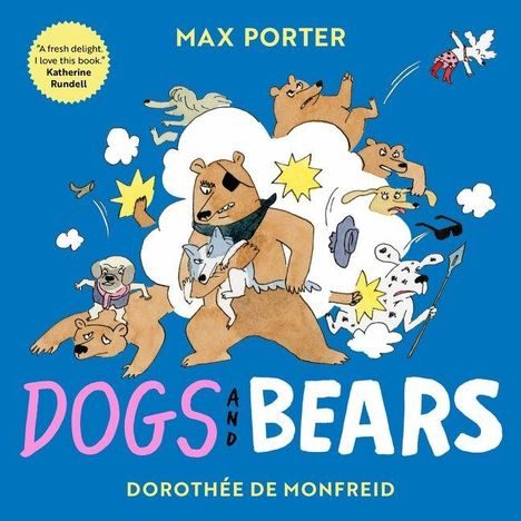 Text: "Max Porter", "Dogs and Bears", "Dorothée de Monfreid". Illustration: Bären und Hunde in witziger Aktion.