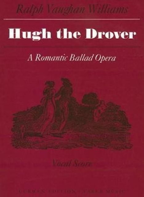 Ralph Vaughan Williams: Hugh the Drover: Or, Love in the Stocks: A Romantic Ballad Opera in Two Acts, Noten