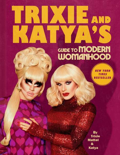 Trixie Mattel: Trixie and Katya's Guide to Modern Womanhood, Buch