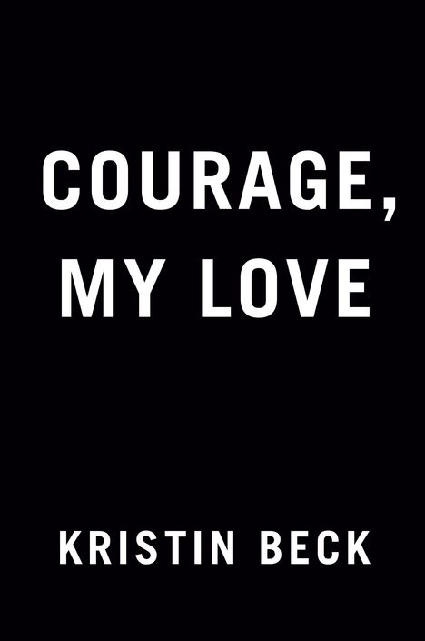 Kristin Beck: Courage, My Love, Buch