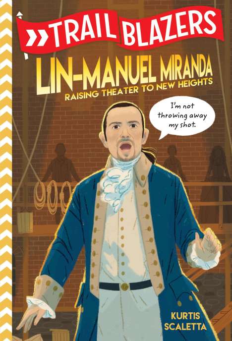 Kurtis Scaletta: Trailblazers: Lin-Manuel Miranda: Raising Theater to New Heights, Buch