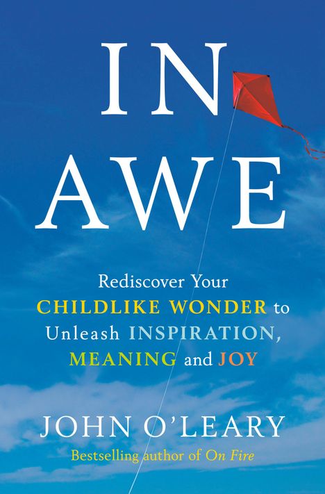 John O'Leary: In Awe: Rediscover Your Childlike Wonder to Unleash Inspiration, Meaning, and Joy, Buch