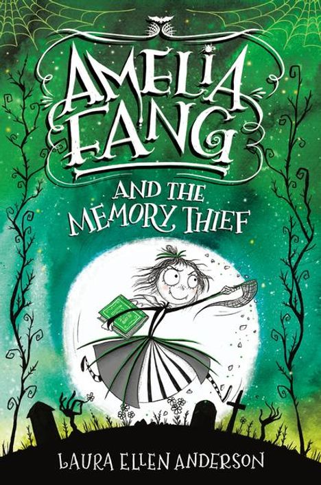 Laura Ellen Anderson: Amelia Fang and the Memory Thief, Buch