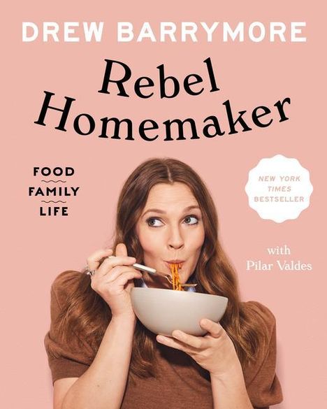 Drew Barrymore: Rebel Homemaker: Food, Family, Life, Buch