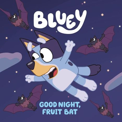 „BLUEY, GOOD NIGHT, FRUIT BAT“ in blauer Schrift vor einem Nachthimmel. Illustration eines Hundes und Fledermäusen.
