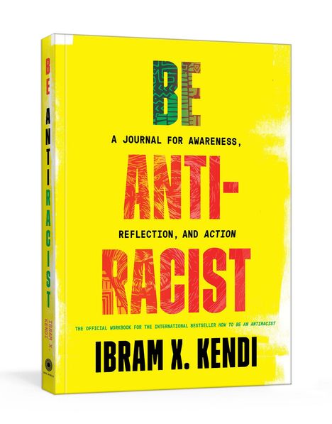 Ibram X. Kendi: Be Antiracist: A Journal for Awareness, Reflection, and Action, Buch