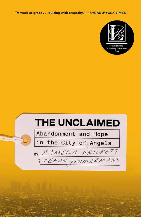 „THE UNCLAIMED: Abandonment and Hope in the City of Angels“, Autoren Pamela Prickett & Stefan Timmermans; gelber Hintergrund.