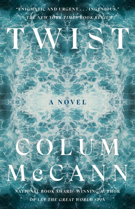 "TWIST" in großen Buchstaben, darunter "A Novel" und "Colum McCann". Hintergrund mit blauem, schäumendem Ozean.
