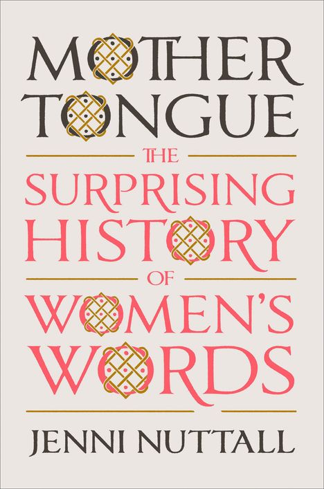 Jenni Nuttall: Mother Tongue: The Surprising History of Women's Words, Buch