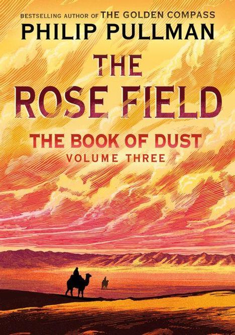 PHILIP PULLMAN, THE ROSE FIELD, THE BOOK OF DUST VOLUME THREE. Ein Kamel und Mensch in einer Wüstenlandschaft bei Sonnenuntergang.