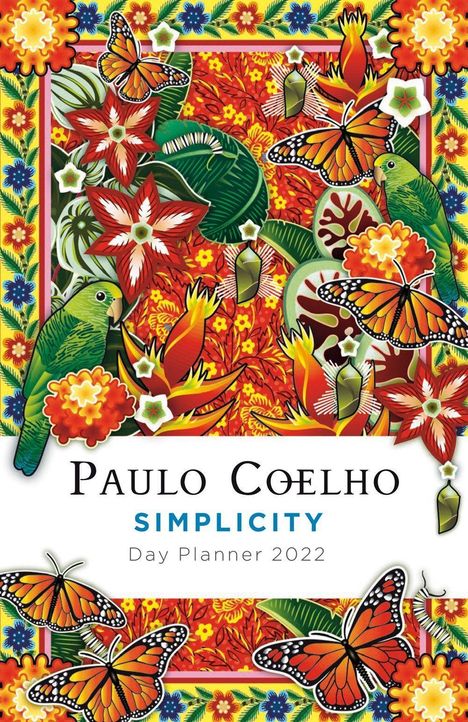 Paulo Coelho: Coelho, P: Simplicity: Day Planner 2022, Diverse