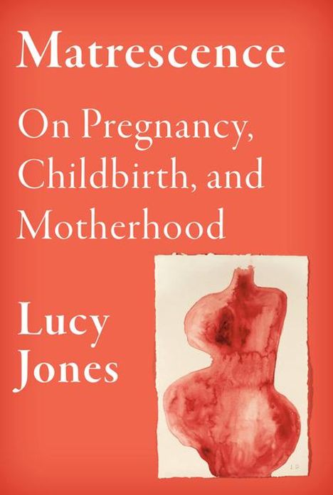 Lucy Jones: Matrescence, Buch