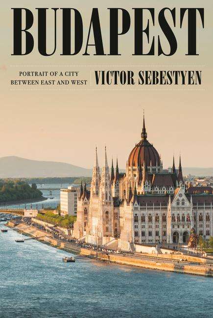 Victor Sebestyen: Budapest: Between East and West, Buch