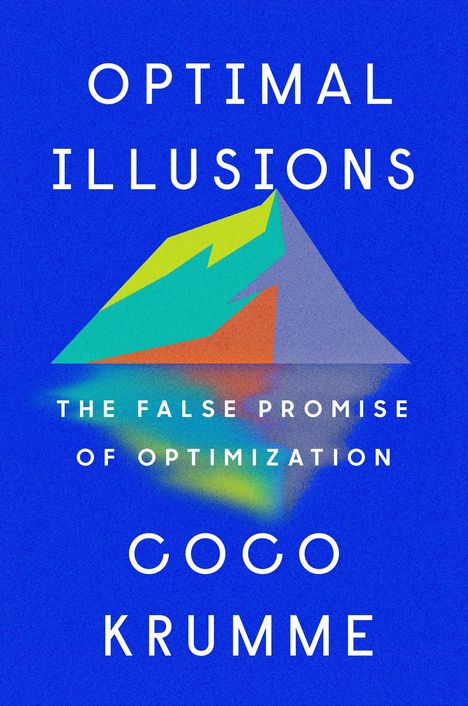 Coco Krumme: Optimal Illusions: The False Promise of Optimization, Buch