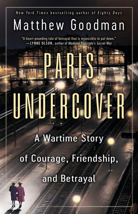 "Paris Undercover: A Wartime Story of Courage, Friendship, and Betrayal" von Matthew Goodman. Zwei Personen auf Bahnsteig.