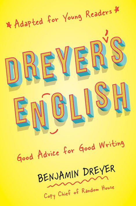 Benjamin Dreyer: Dreyer, B: Dreyer's English (Adapted for Young Readers), Buch