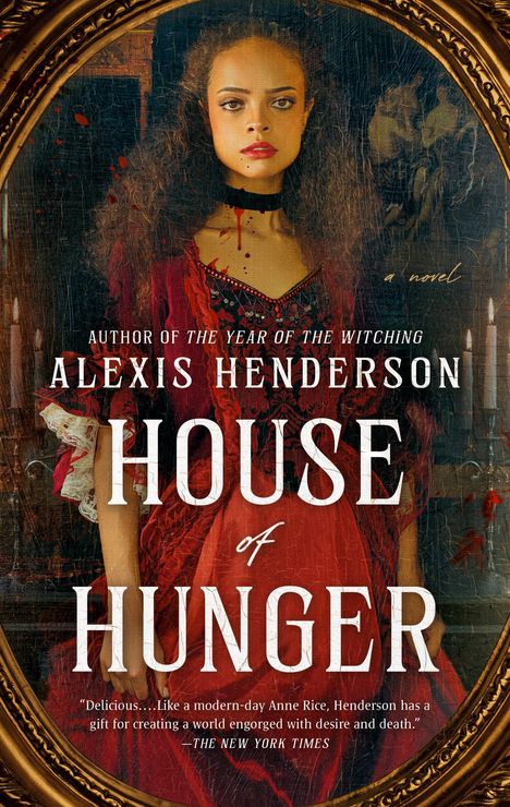 Text: "Author of The Year of the Witching, Alexis Henderson, House of Hunger, a novel." 

Eine Frau in rotem Kleid mit blutigem Hals.