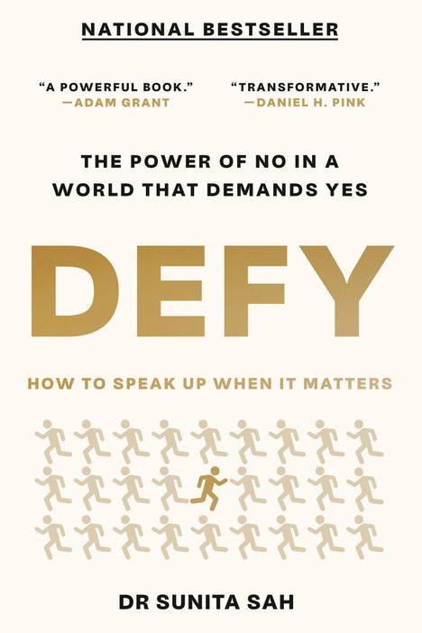 „NATIONAL BESTSELLER. A POWERFUL BOOK. – ADAM GRANT. DEFY: THE POWER OF NO IN A WORLD THAT DEMANDS YES von Dr. Sunita Sah“. Unten laufende Figuren.