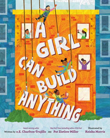 E E Charlton-Trujillo: A Girl Can Build Anything, Buch