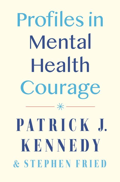 Patrick J Kennedy: Profiles in Mental Health Courage, Buch