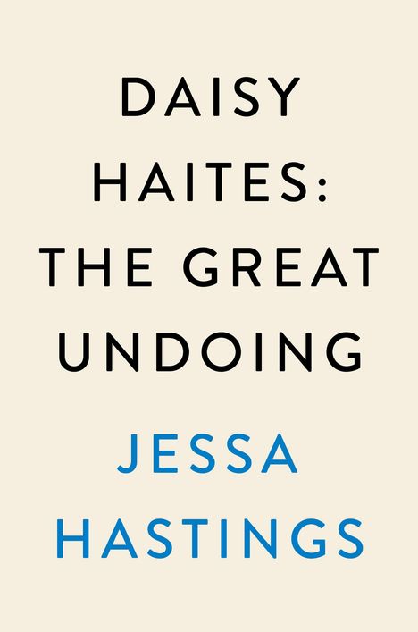 Jessa Hastings: Daisy Haites: The Great Undoing, Buch