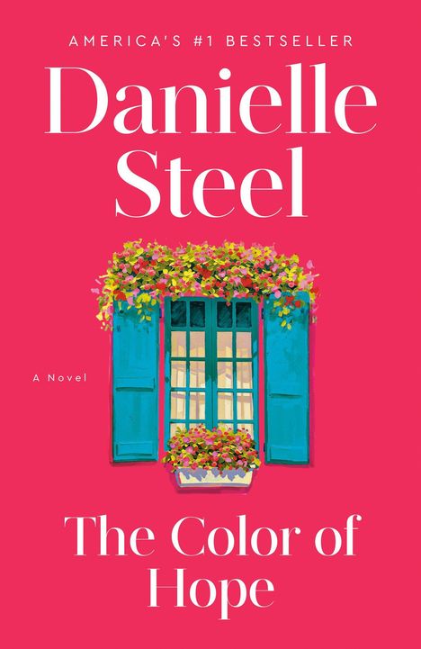 "AMERICA'S #1 BESTSELLER", "Danielle Steel", "A Novel", "The Color of Hope"; Illustration von Fenster mit Blumen.