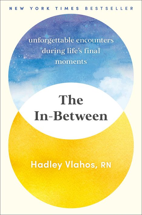 Hadley Vlahos: The In-Between: Unforgettable Encounters During Life's Final Moments, Buch