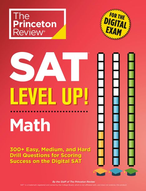 The Princeton Review: SAT Level Up! Math: 375+ Easy, Medium, and Hard Drill Questions for SAT Scoring Success, Buch