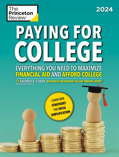 The Princeton Review: Paying for College, 2024: Everything You Need to Maximize Financial Aid and Afford College, Buch