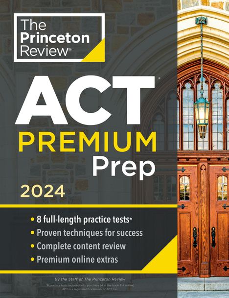 The Princeton Review: Princeton Review ACT Premium Prep, 2024: 8 Practice Tests + Content Review + Strategies, Buch