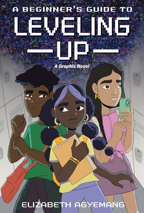 Text: "A Beginner's Guide to Leveling Up - A Graphic Novel - Elizabeth Agyemang". Drei junge Personen stehen vor Schließfächern.