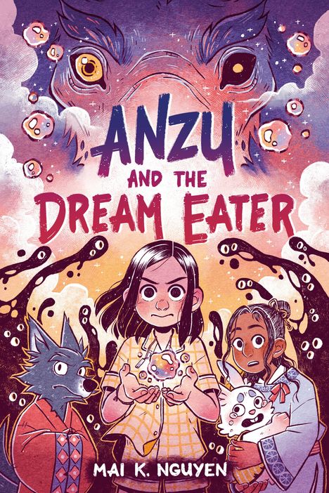 Text: "Anzu and the Dream Eater, Mai K. Nguyen." Illustration: Drei Figuren, eine hält eine leuchtende Kugel. Fantastisches Wesen im Hintergrund.