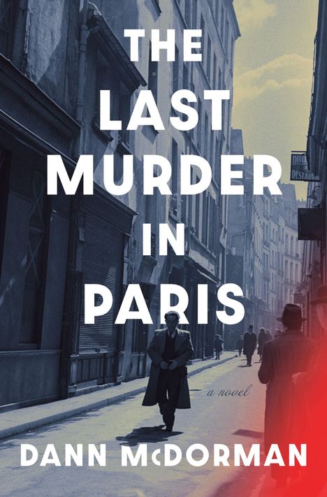 Text: "The Last Murder in Paris", "Dann McDorman", "a novel". Straße in sepia, Personen mit Mänteln und Hüten.