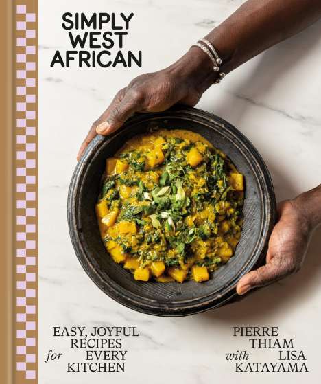 Pierre Thiam: Simply West African: Easy, Joyful Recipes for Every Kitchen, Buch