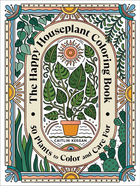 Caitlin Keegan: The Happy Houseplant Coloring Book: 50 Plants to Color and Care For: An Indoor Gardening Coloring Book, Buch