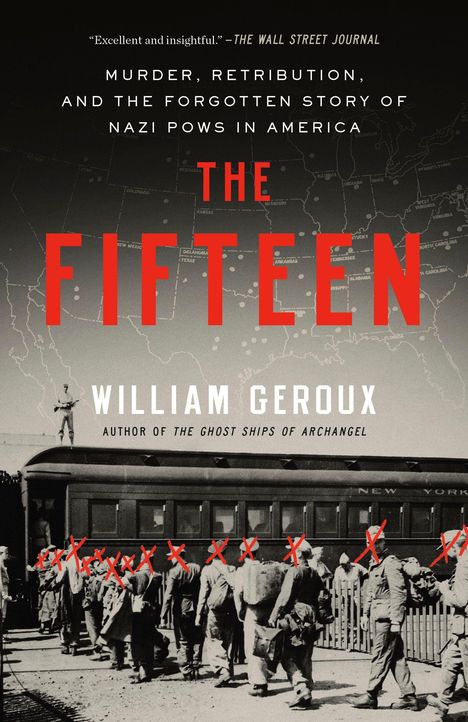 "THE FIFTEEN" von William Geroux. Thema: Nazi-Kriegsgefangene in den USA. Bild: Soldaten mit roten Kreuzen, Zug im Hintergrund.