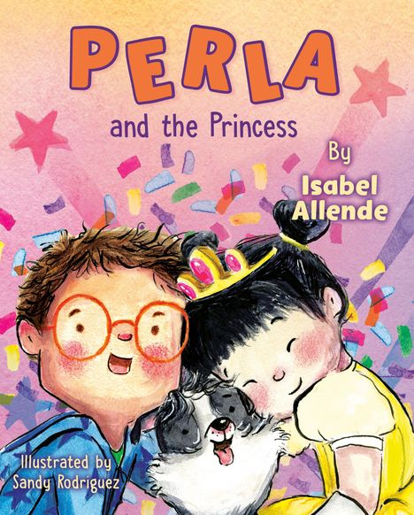 „PERLA and the Princess“ von Isabel Allende. Illustration: Kind und Hund, buntes Konfetti, fröhliche Szene.