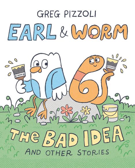 Titel: "Earl & Worm: The Bad Idea and Other Stories". Illustration von einem Vogel und einem Wurm mit Farbrollen.